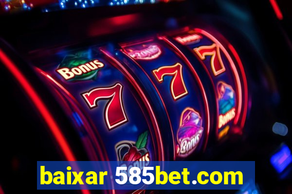 baixar 585bet.com